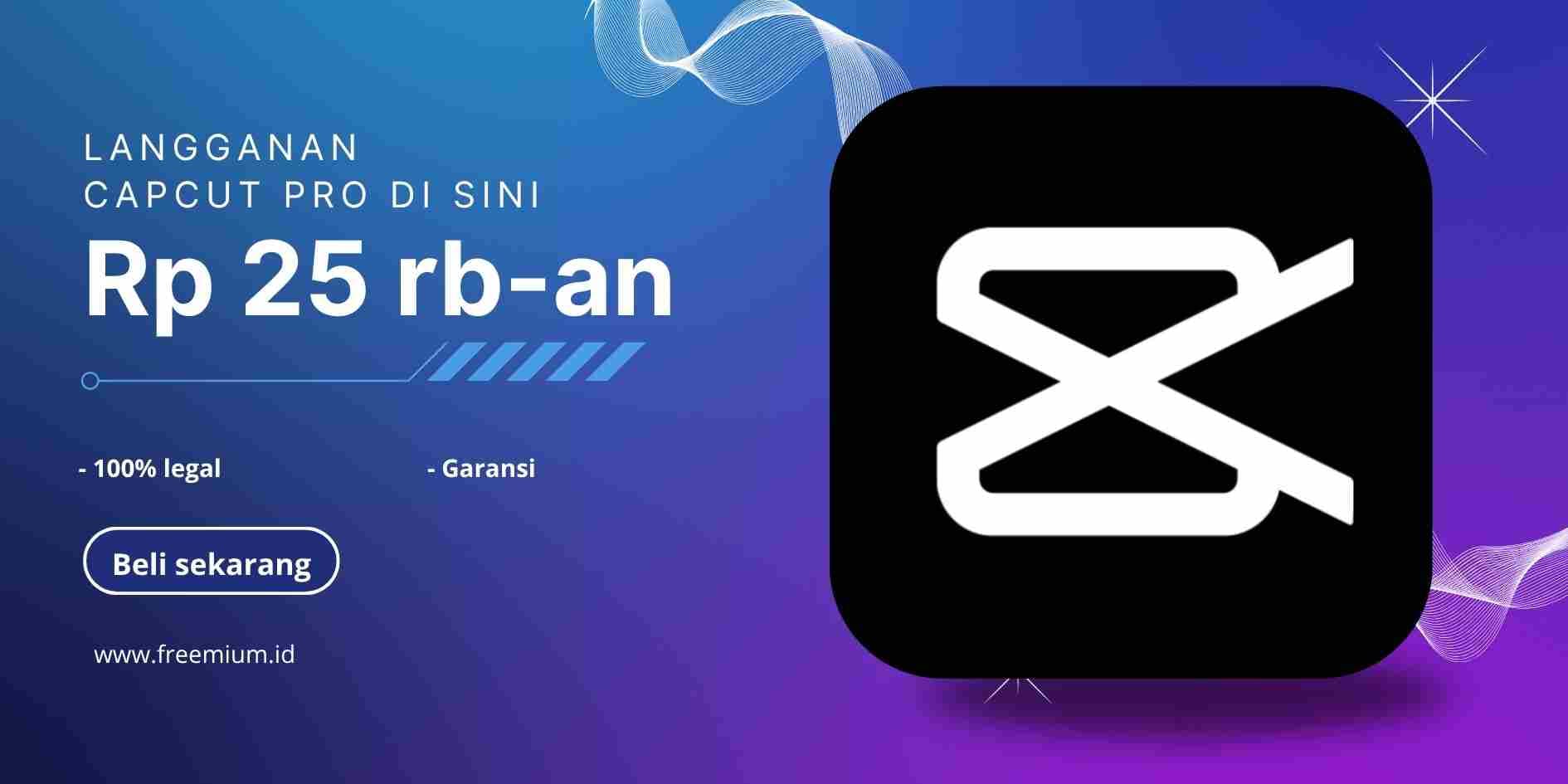 Murah Banget Langganan CapCut Pro di Sini!