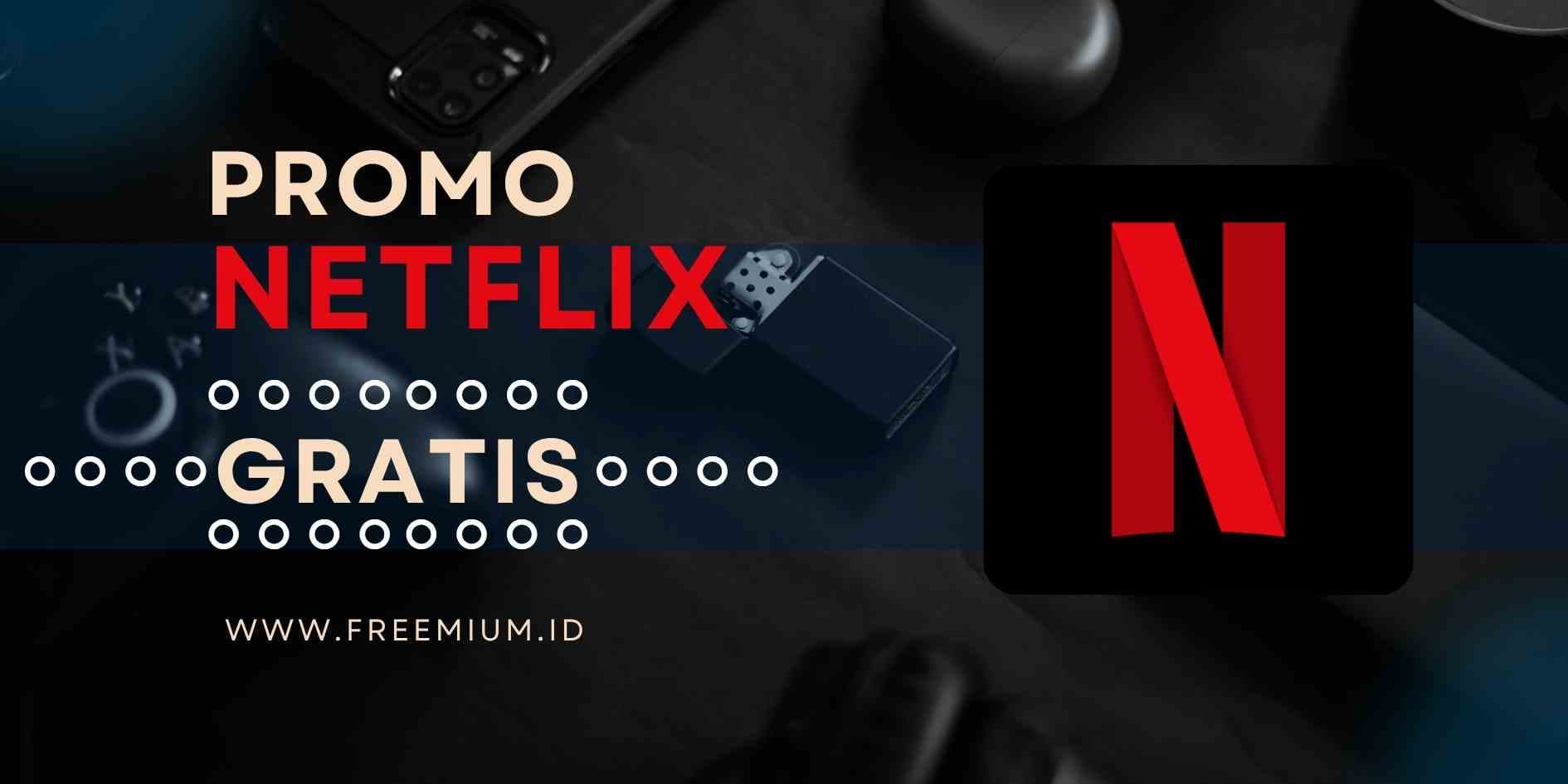 Promo Netflix Gratis 2025 Resmi Hanya di Freemium.id!