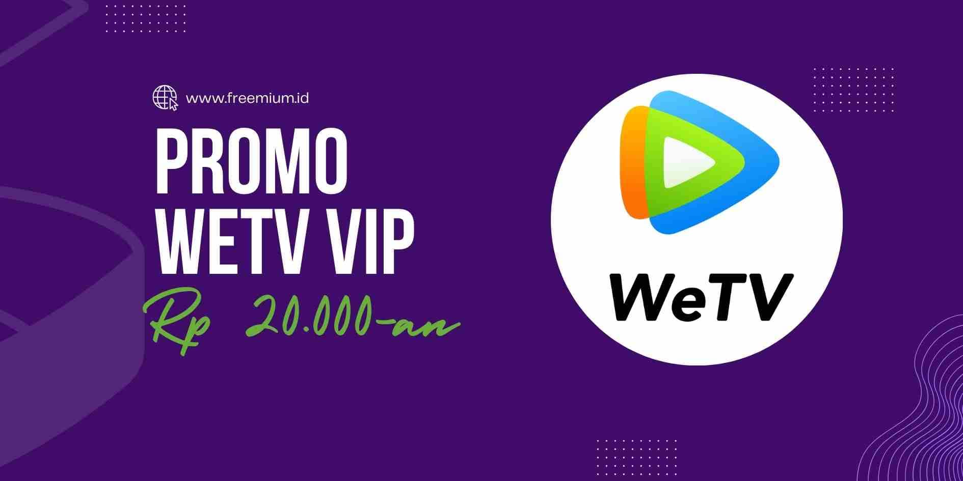 Promo WeTV VIP Termurah di Freemium.id – Mulai 20 Ribuan!