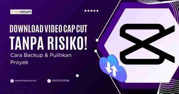 Download Video Cap Cut Tanpa Risiko! Cara Backup & Pulihkan Proyek dengan Cloud CapCut Pro