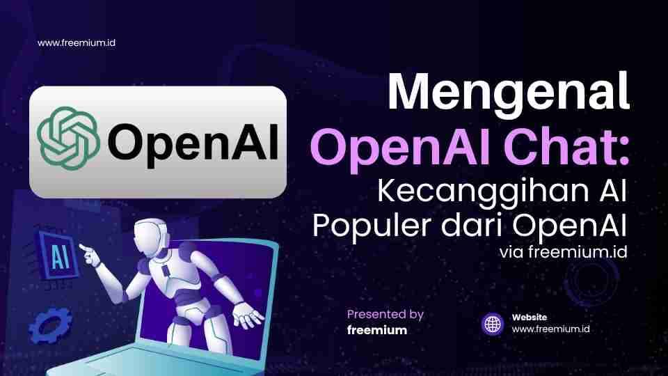 Mengenal OpenAI Chat: Kecanggihan AI Populer dari OpenAI via Freemium.id