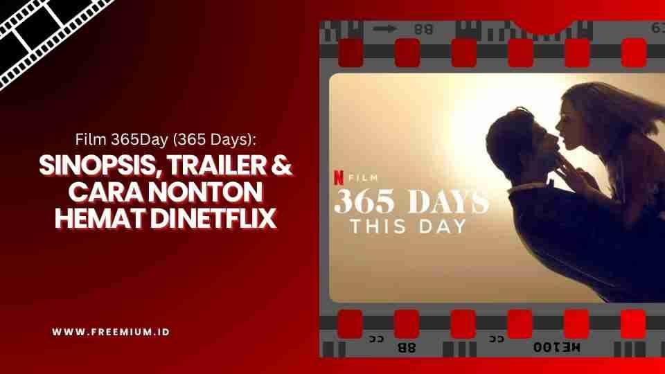 Film 365Day (365 Days): Sinopsis, Trailer & Cara Nonton Hemat di Netflix