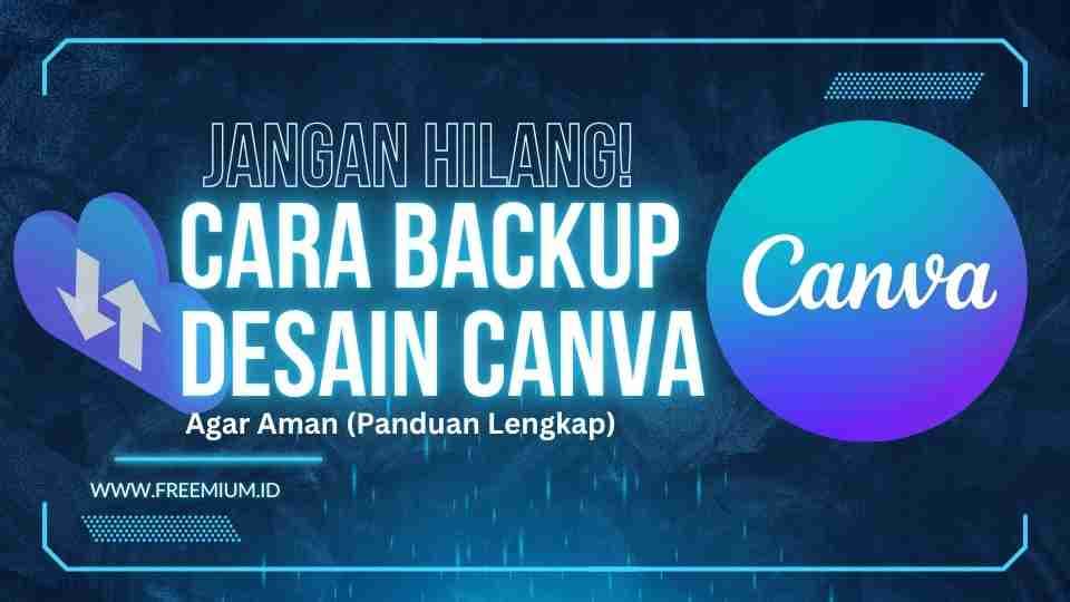 Jangan Hilang! Cara Backup Desain Canva Agar Aman (Panduan Lengkap)