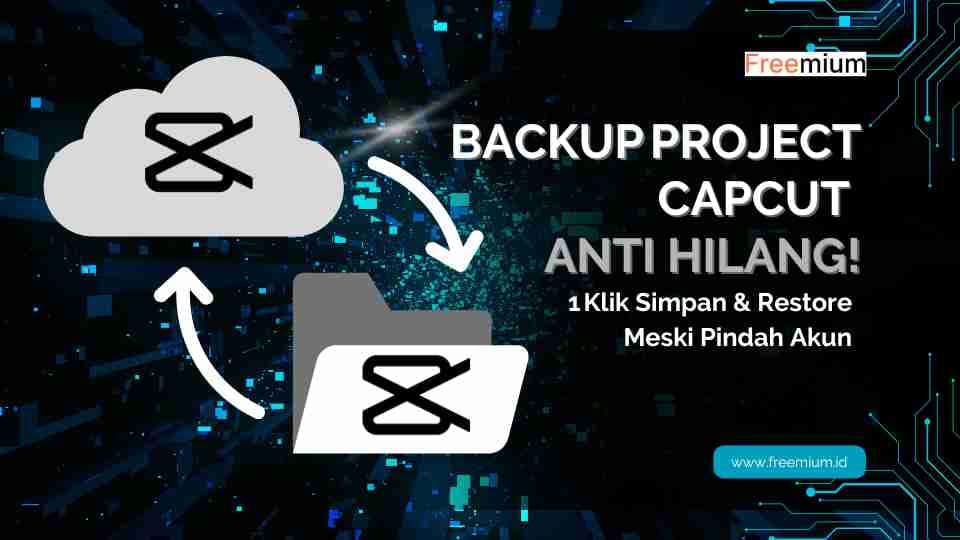Backup Project CapCut Anti Hilang! 1 Klik Simpan & Restore Meski Pindah Akun
