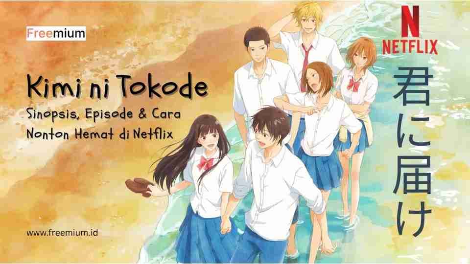 Kimi ni Tokode : Sinopsis, Episode & Cara Nonton Hemat di Netflix