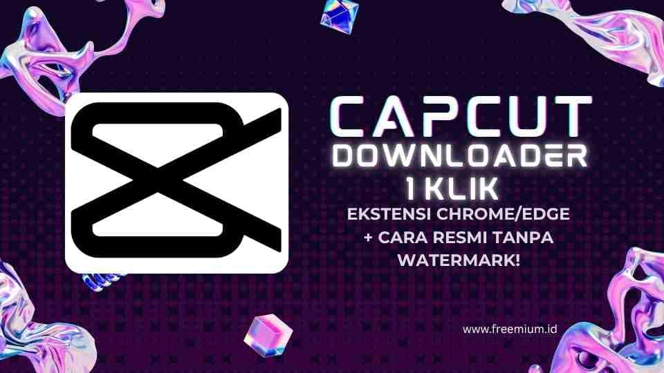 Mau download video CapCut tanpa watermark? Ini trik 1 klik & cara resmi!