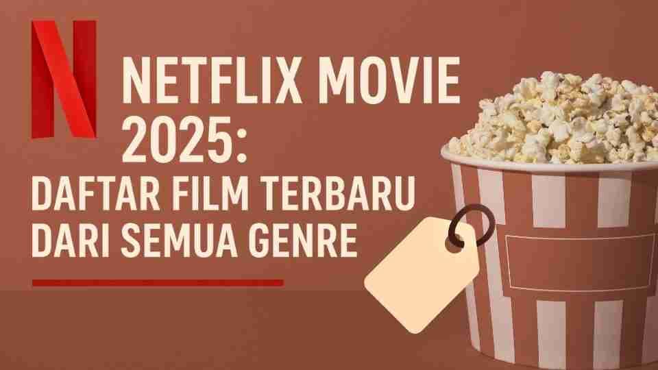 Netflix Movie Terbaru 2025: Rekomendasi Lengkap Semua Genre + Paket Hemat