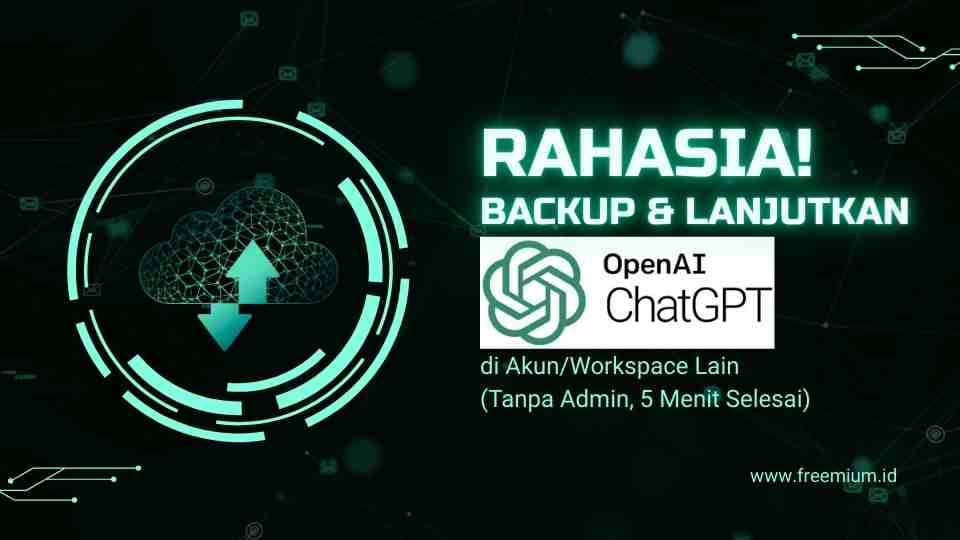 RAHASIA! Backup & Lanjutkan ChatGPT di Akun/Workspace Lain (Tanpa Admin, 5 Menit Selesai)