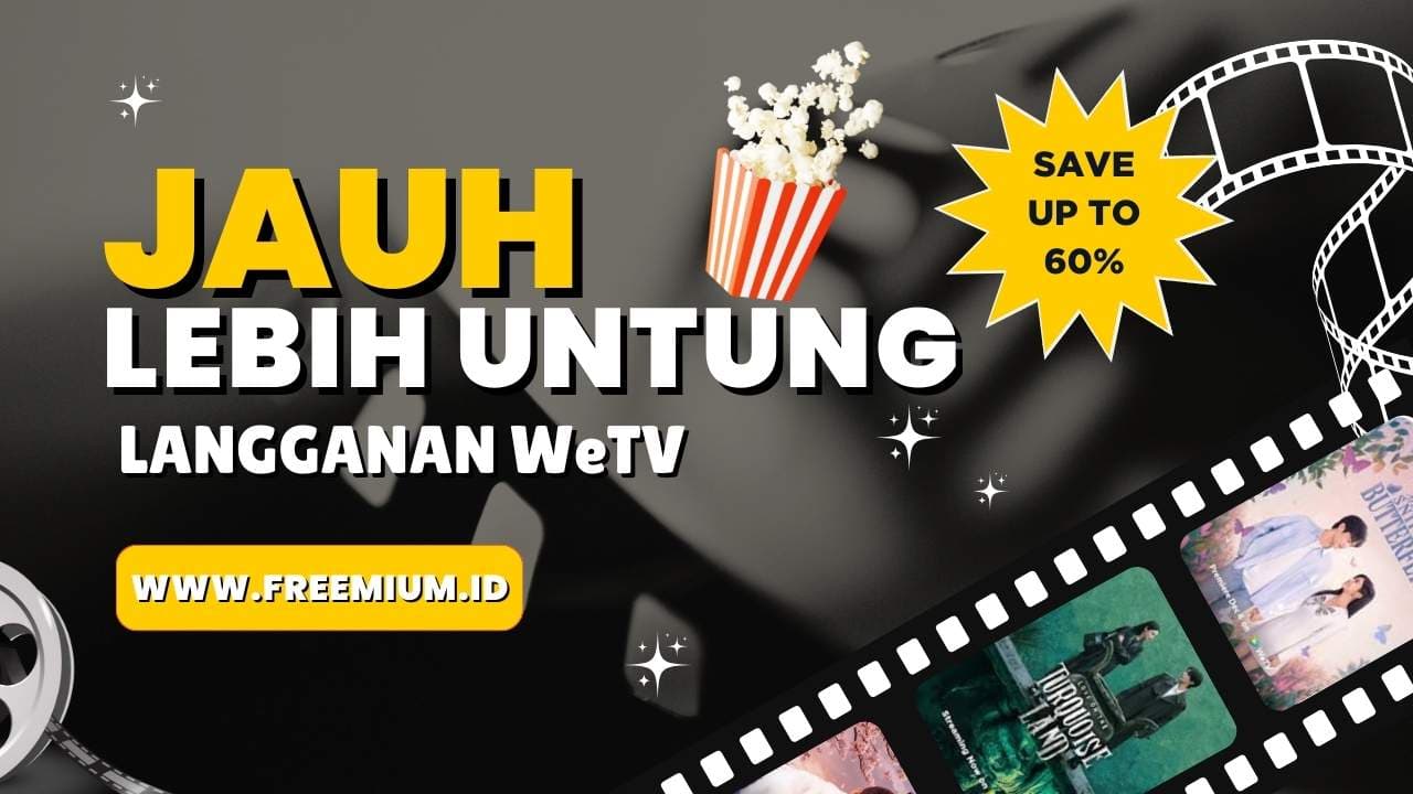 Keuntungan Langganan WeTV 2025 – Fitur VIP & Cara Hemat Berlangganan via Freemium.id