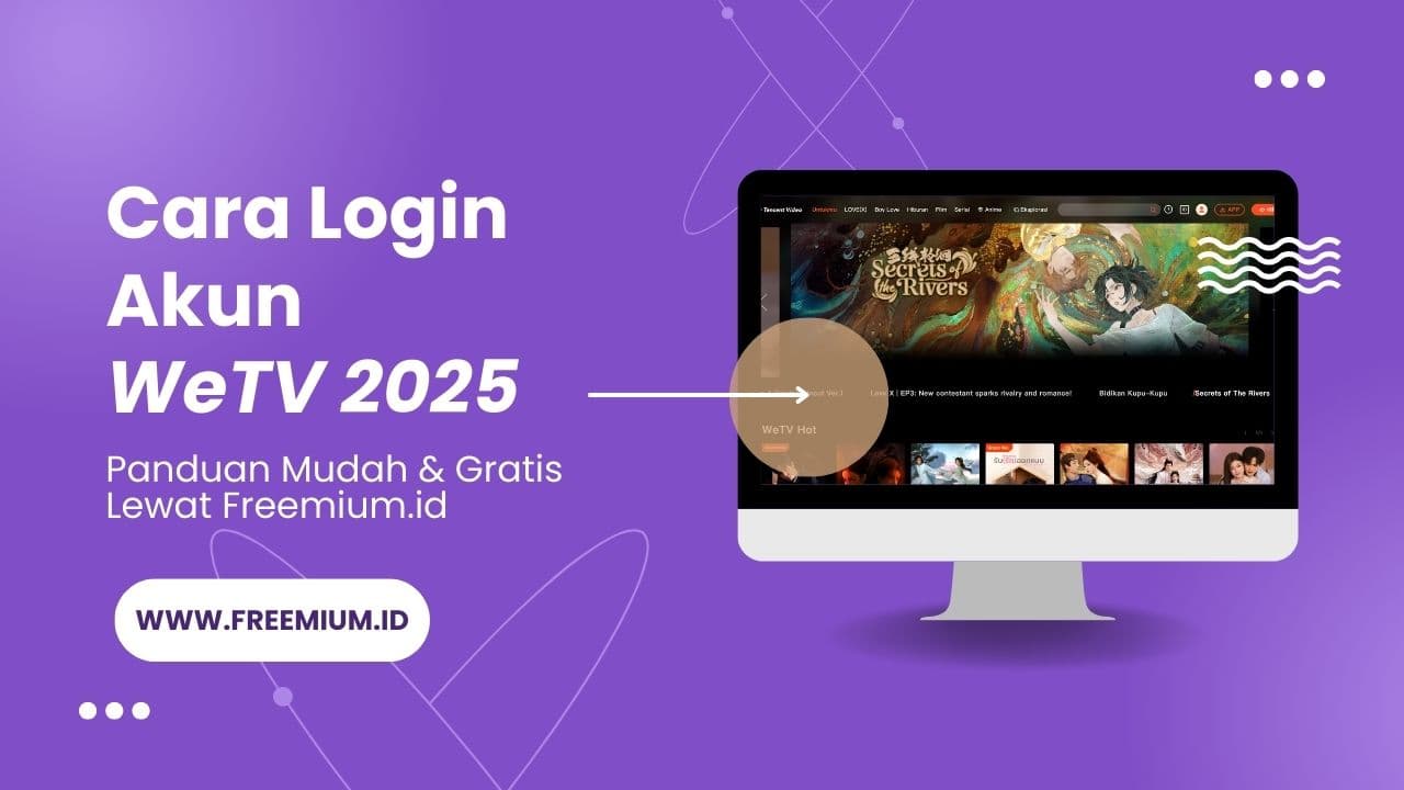 Cara Login Akun WeTV 2025 dengan Mudah dan Gratis
