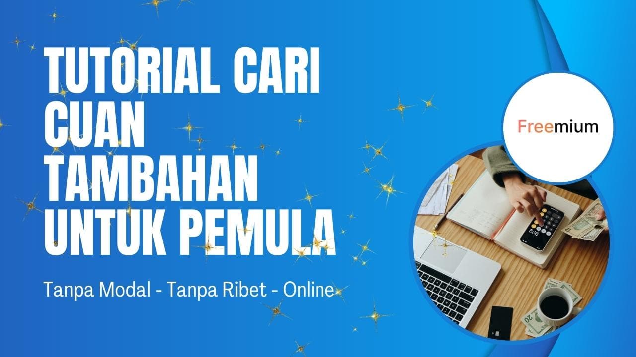 Langkah Mudah Mencari Uang Tambahan Lewat Affiliate Freemium (Cocok untuk Pemula)
