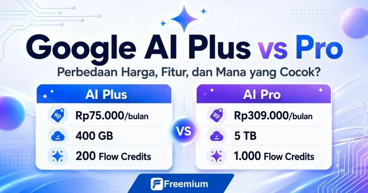 Google AI Plus vs Pro: Perbedaan Harga, Fitur, dan Mana yang Cocok?