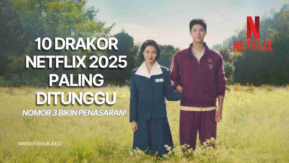 10 Drakor Netflix 2025 Paling Ditunggu — Nomor 3 Bikin Penasaran!