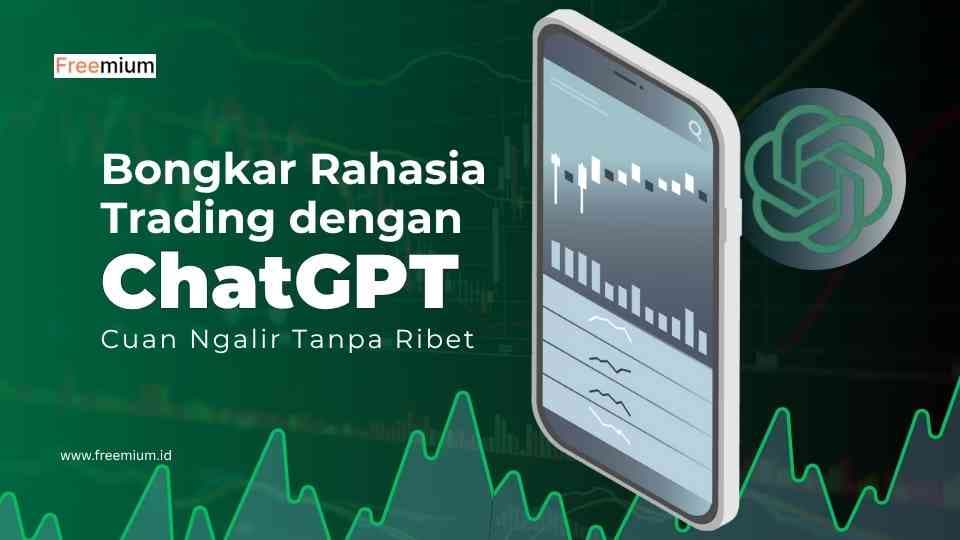 Bongkar Rahasia Trading dengan ChatGPT: Cuan Ngalir Tanpa Ribet